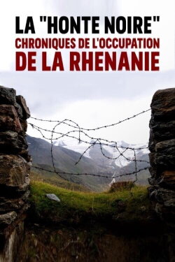La Honte noire : chroniques de l'occupation de la Rhénanie (2020) La Honte noire : chroniques de l'occupation de la Rhénanie (2020)