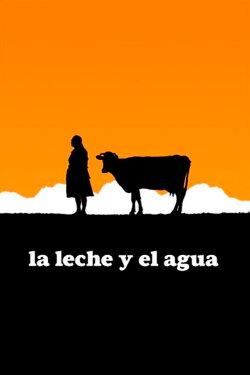 La leche y el agua (2006) La leche y el agua (2006)