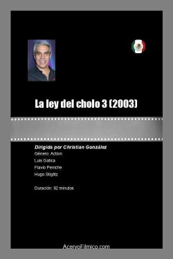 La Ley del Cholo III (2003)