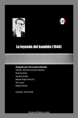 La leyenda del bandido (1944) La leyenda del bandido (1944)