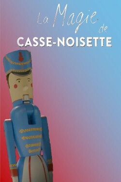 La magie de Casse-Noisette (2017) La magie de Casse-Noisette (2017)