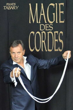 La Magie des Cordes de Francis Tabary (2021) La Magie des Cordes de Francis Tabary (2021)