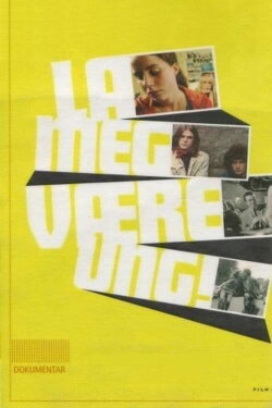 La meg være ung! (2005) La meg være ung! (2005)