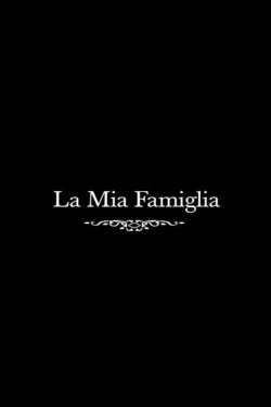 La Mia Famiglia (2011) La Mia Famiglia (2011)