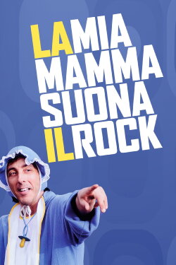 La mia mamma suona il rock (2013) La mia mamma suona il rock (2013)