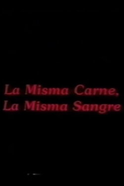La misma carne, la misma sangre (1992) La misma carne, la misma sangre (1992)