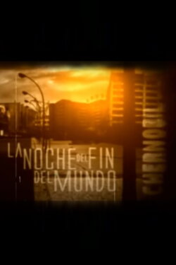 La noche del fin del mundo (2008) La noche del fin del mundo (2008)