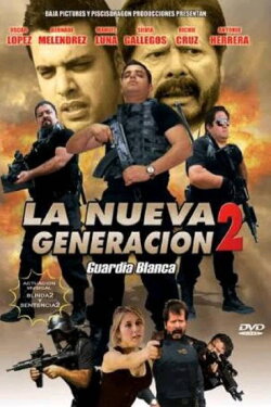 La nueva generación 2: Guardia Blanca (2012) La nueva generación 2: Guardia Blanca (2012)
