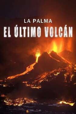 La Palma: el último volcán (2022) La Palma: el último volcán (2022)