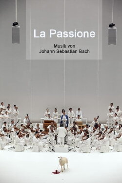 La Passione : Bach / Castellucci (2016) La Passione : Bach / Castellucci (2016)