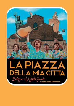La piazza della mia città - Bologna e Lo Stato Sociale (2020) La piazza della mia città - Bologna e Lo Stato Sociale (2020)