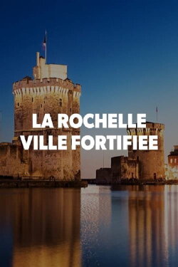 La Rochelle : Ville fortifiée (2021) La Rochelle : Ville fortifiée (2021)