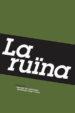 La ruïna (2009) La ruïna (2009)