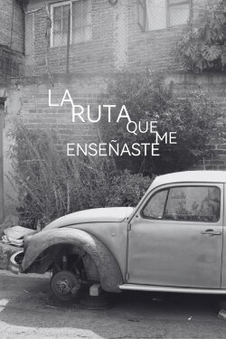 La ruta que me enseñaste (2023) La ruta que me enseñaste (2023)