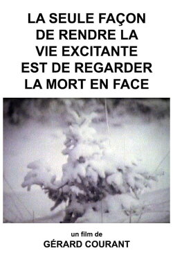 La Seule Façon de rendre la Vie excitante est de regarder la Mort en Face (1979) La Seule Façon de rendre la Vie excitante est de regarder la Mort en Face (1979)