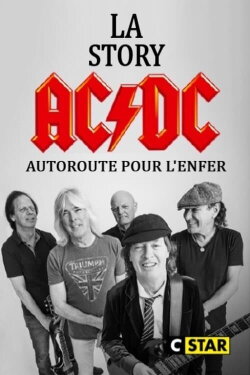 La story d'AC/DC : Autoroute pour l'enfer (2018) La story d'AC/DC : Autoroute pour l'enfer (2018)