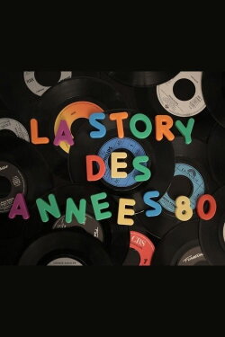La story des années 80 (2017) La story des années 80 (2017)