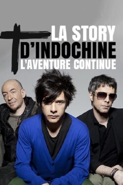 La story d'Indochine : l'aventure continue (2017) La story d'Indochine : l'aventure continue (2017)