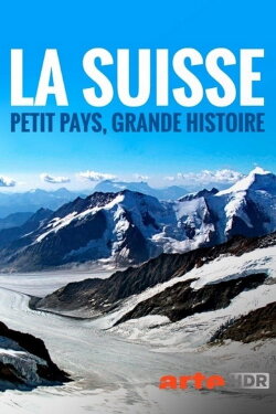 La Suisse : petit pays, grande histoire (2019) La Suisse : petit pays, grande histoire (2019)