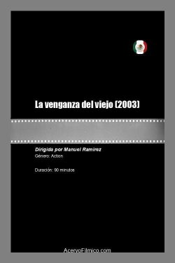 La venganza del viejo (2003) La venganza del viejo (2003)