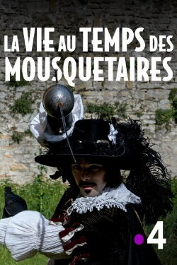 La vie au temps des mousquetaires (2019) La vie au temps des mousquetaires (2019)
