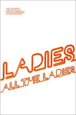 Ladies, All The Ladies (2009) Ladies, All The Ladies (2009)
