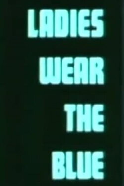Ladies Wear the Blue (1974) Ladies Wear the Blue (1974)