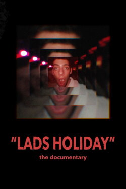 lads holiday - the documentary (2023) lads holiday - the documentary (2023)