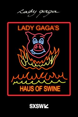 Lady Gaga’s Haus of Swine (Live at the SXSW #BoldStage) (2014) Lady Gaga’s Haus of Swine (Live at the SXSW #BoldStage) (2014)