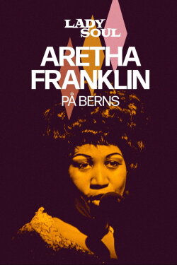 Lady Soul: Aretha Franklin på Berns (1968) Lady Soul: Aretha Franklin på Berns (1968)