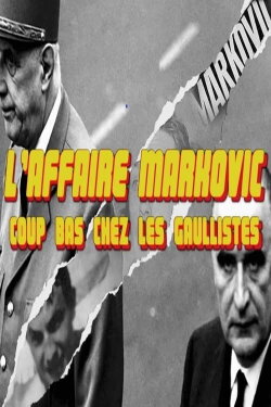 L'Affaire Markovic - coup bas chez les gaullistes (2019) L'Affaire Markovic - coup bas chez les gaullistes (2019)