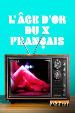 L'Âge d'or du X Français (2006) L'Âge d'or du X Français (2006)