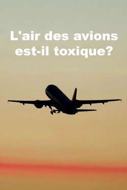 L’air des avions est-il toxique? (2018)
