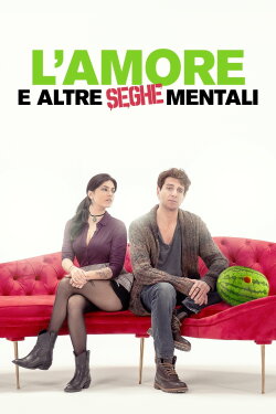 L'amore e altre seghe mentali (2024) L'amore e altre seghe mentali (2024)