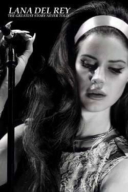 Lana Del Rey: The Greatest Story Never Told (2013) Lana Del Rey: The Greatest Story Never Told (2013)