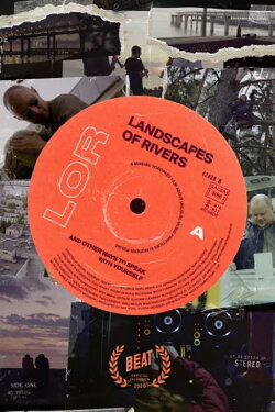 Landscapes of Rivers (And Other Ways to Speak with Yourself) (2020) Landscapes of Rivers (And Other Ways to Speak with Yourself) (2020)