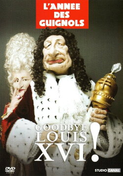 L'Année des Guignols - Goodbye Louis XVI ! (2005) L'Année des Guignols - Goodbye Louis XVI ! (2005)