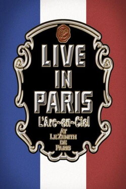 L'Arc~en~Ciel: Live In Paris (2009)