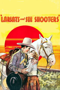 Lariats and Six-Shooters (1931) Lariats and Six-Shooters (1931)
