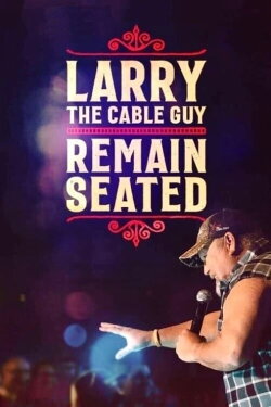 Larry the Cable Guy: Remain Seated (2020) Larry the Cable Guy: Remain Seated (2020)