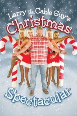 Larry the Cable Guy's Christmas Spectacular (2007) Larry the Cable Guy's Christmas Spectacular (2007)