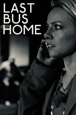 Last Bus Home (2013) Last Bus Home (2013)