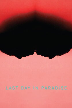 Last Day in Paradise (2017) Last Day in Paradise (2017)