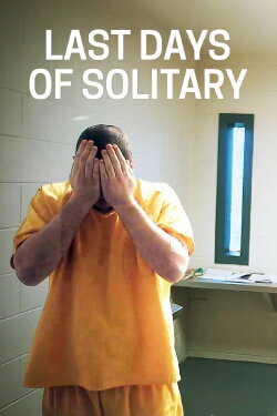 Last Days of Solitary (2017) Last Days of Solitary (2017)