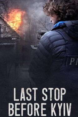 Last Stop Before Kyiv (2024) Last Stop Before Kyiv (2024)