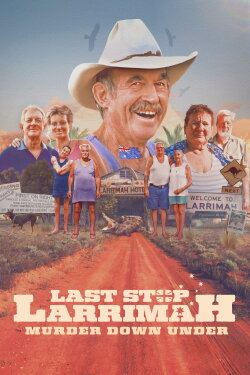 Last Stop Larrimah: Murder Down Under (2023) Last Stop Larrimah: Murder Down Under (2023)