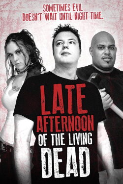 Late Afternoon of the Living Dead (2007) Late Afternoon of the Living Dead (2007)