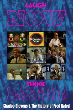 Laugh Now, Think Later: Shadoe Stevens & The History of Fred Rated (2013)