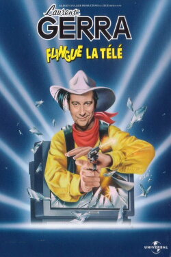 Laurent Gerra - Flingue la télé (2006) Laurent Gerra - Flingue la télé (2006)