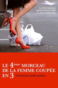 Le 4ème Morceau de la femme coupée en 3 (2006) Le 4ème Morceau de la femme coupée en 3 (2006)